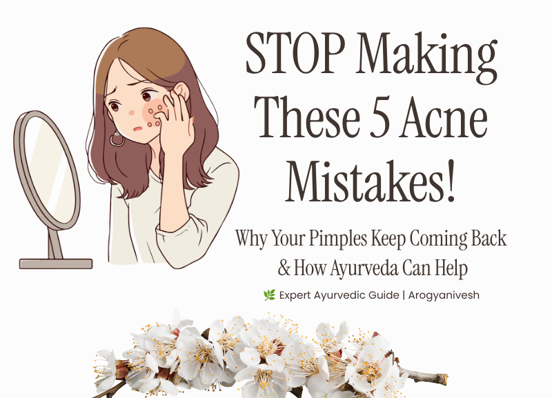 Ayurvedic doctor explaining five common mistakes that can make acne worse and tips for healthier, clearer skin.