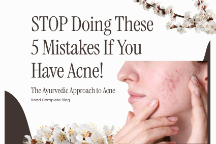 Stop These 5 Mistakes If You Have Acne | Ayurvedic Solutions